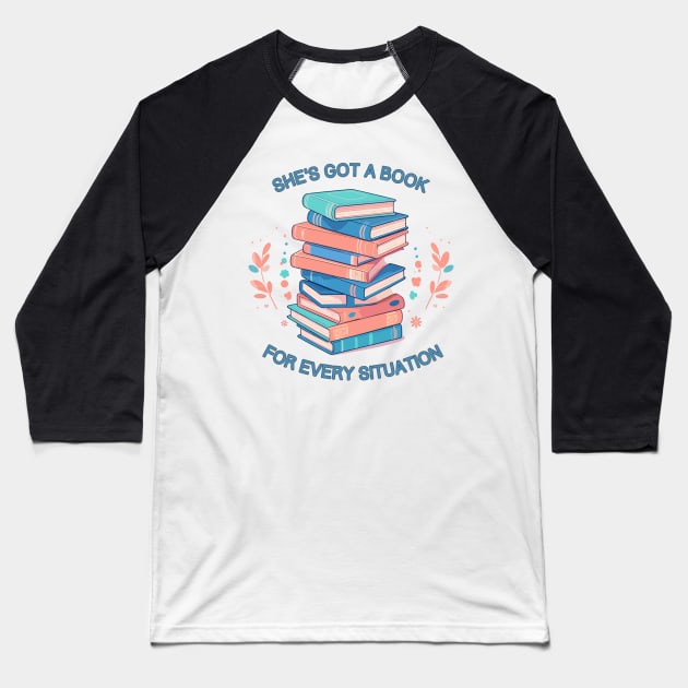 Shes got a book for every situation Baseball T-Shirt by TomFrontierArt